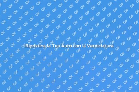 Verniciatura Auto Danneggiata: Guida