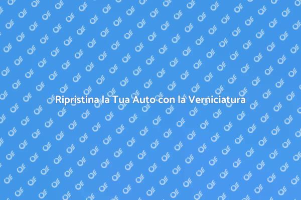 Riscopri la Tua Auto con la Verniciatura