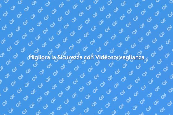 Videosorveglianza: Rinnovo Essenziale
