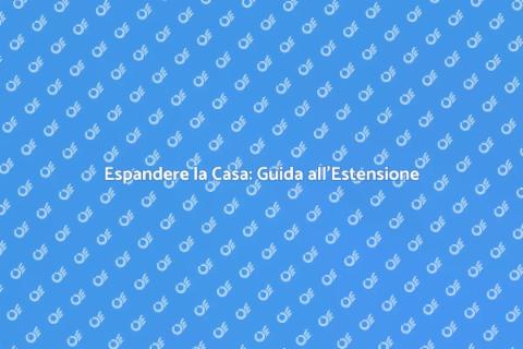 Costruire un'Estensione per la Casa