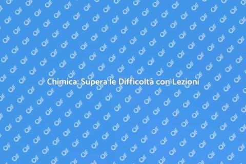 Lezioni Private di Chimica Efficaci