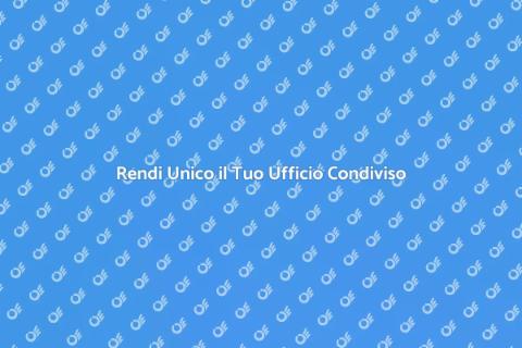 Personalizza il Tuo Ufficio Condiviso