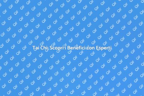 Benefici del Tai Chi con Istruttore