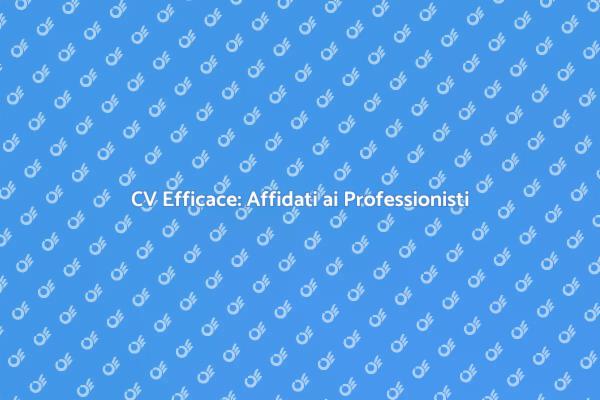 Affidare il Tuo CV: Scelta Vincente