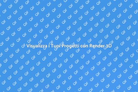 Creare Render 3D per Progetti Unici