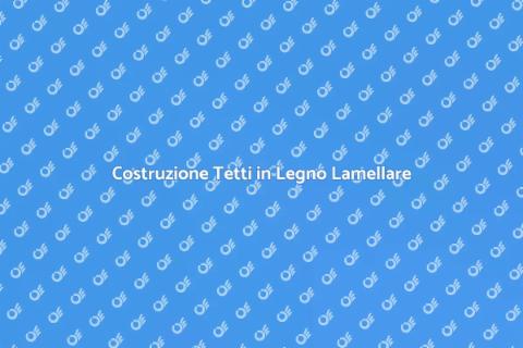 Tetto in Legno Lamellare: Innovazione