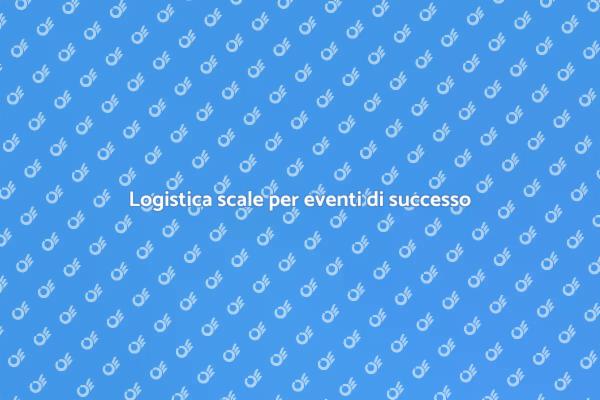 Scale e logistica: chiave per eventi