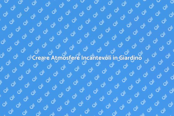 Progetta l'Illuminazione del Tuo Giardino