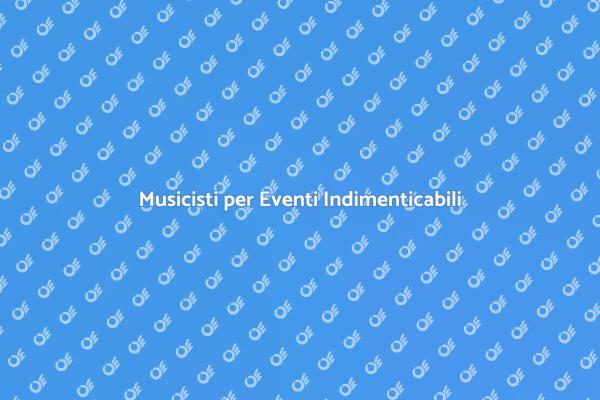 Crea Atmosfere con Musicisti Professionisti