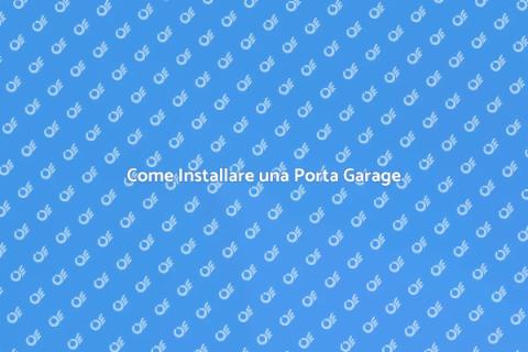 Installare Porta Garage: Guida Completa