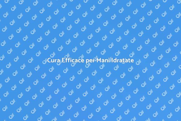 Idratazione Profonda per le Tue Mani