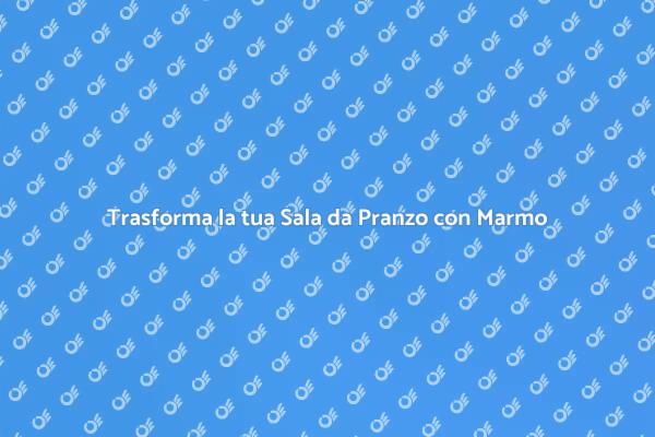 Eleganza e Raffinatezza con il Marmo