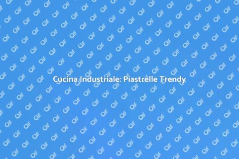 Piastrelle per Cucina Industriale
