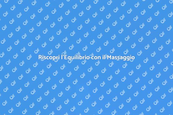 Ritorna in Armonia con il Massaggio