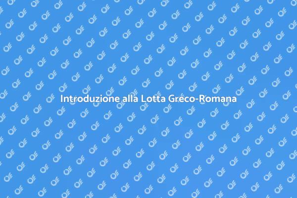 Approfondisci la Lotta Greco-Romana