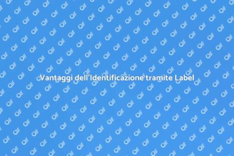 Identificazione tramite Label: Vantaggi