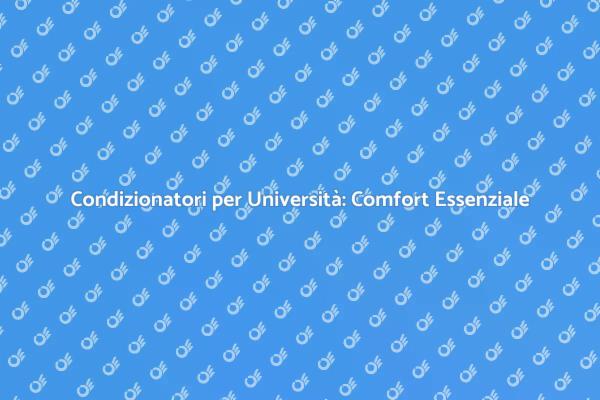 Condizionatori: Un Comfort Necessario