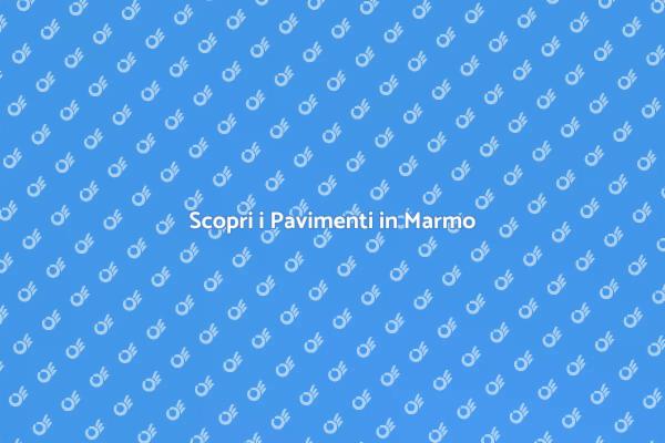 Pavimenti in Marmo: Eleganza Senza Tempo