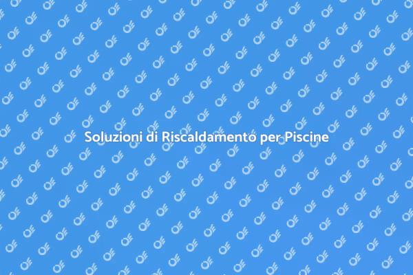 Ottimizza il Riscaldamento della Tua Piscina