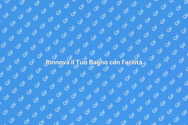 Trasforma il Tuo Bagno Oggi!