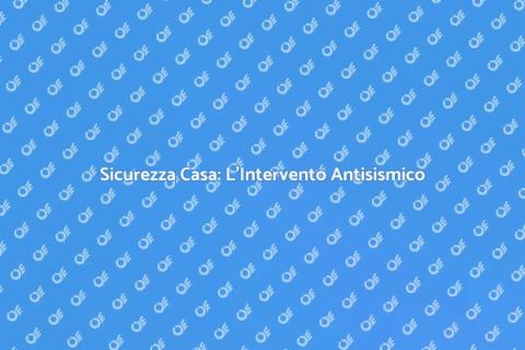 Intervento Antisismico: Sicurezza Casa