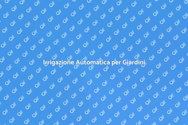 Semplifica l'Irrigazione del Tuo Giardino