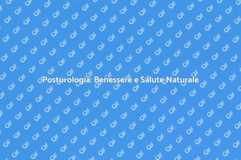 Posturologia: Terapia per il Benessere