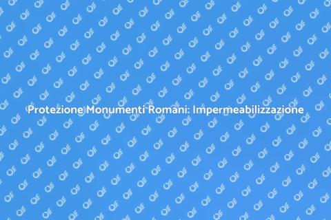 Impermeabilizzazione Monumenti Romani