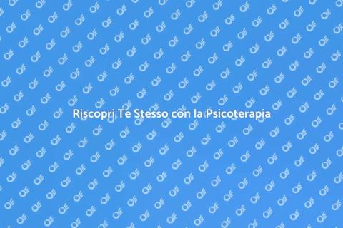 Psicoterapia Integrativa: Scopri il Potere