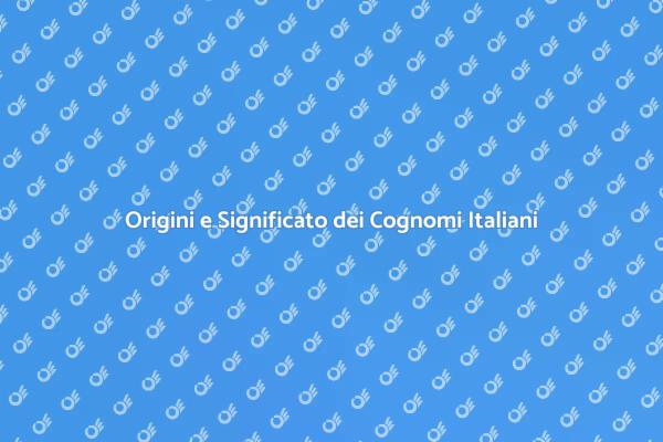 L'Affascinante Mondo dei Cognomi Italiani