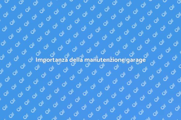 Manutenzione porta garage: perché è essenziale