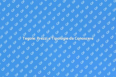 Prezzi delle Tegole: Guida Completa