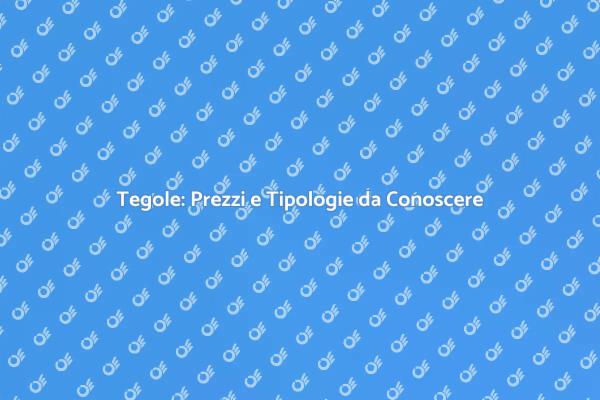 Prezzi Tegole: La Tua Guida