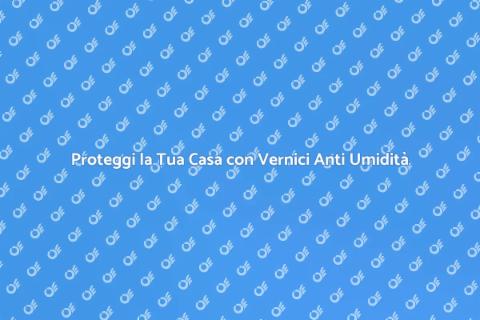 Vernice Esterni Anti Umidità Efficace