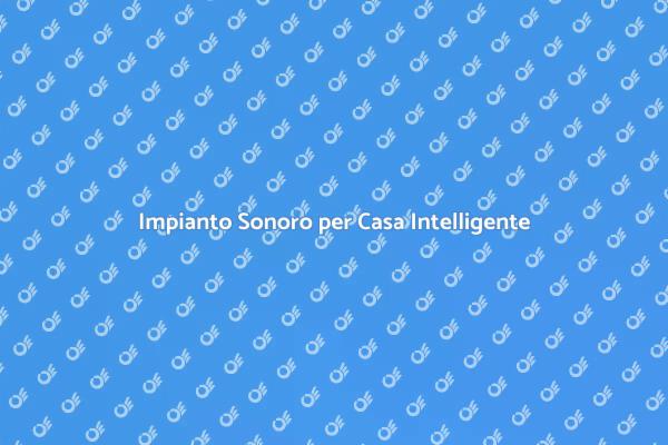 Casa Intelligente: Impianto Sonoro