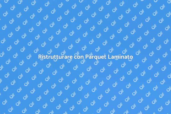 Trasforma la Tua Casa con Parquet