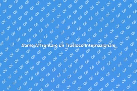 Trasloco Internazionale: Guida Pratica