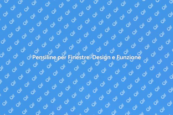 Pensiline per Finestre: Stile e Protezione