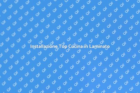 Installare Top in Laminato: Guida