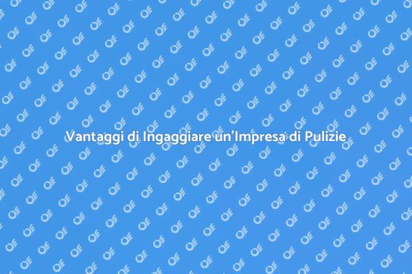 Come Scegliere un'Impresa di Pulizie