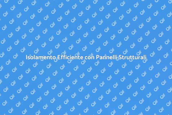 Pannelli Strutturali per Risparmio Energetico
