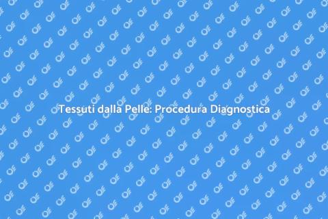 Prelievo Tessuti Pelle: Importanza