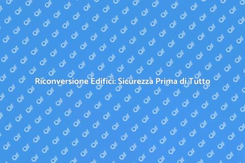 Sicurezza Strutturale negli Edifici Riconvertiti