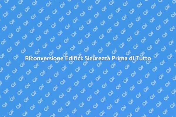 Sicurezza negli Edifici: Un Imperativo