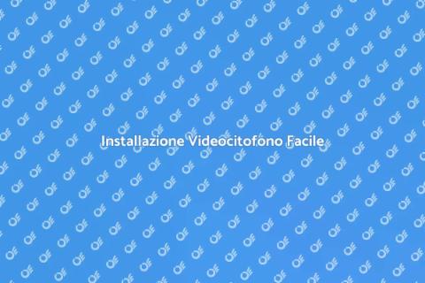 Montare un Videocitofono Sicuro