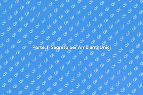 Installare Porte: Trasforma il Tuo Spazio