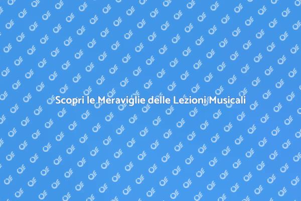 Lezioni di Musica: Inizia il Tuo Viaggio