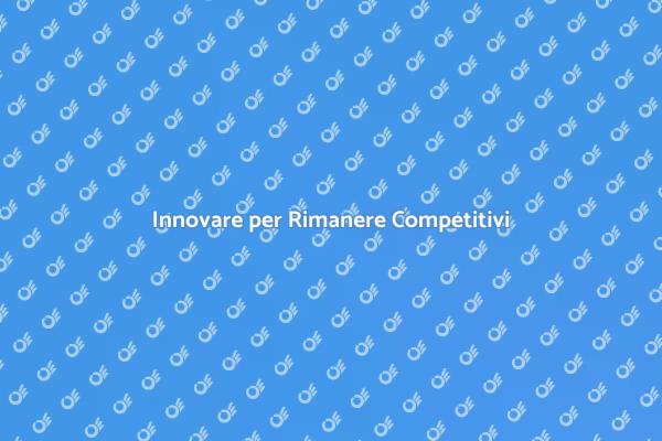Rimanere Competitivi con Innovazione