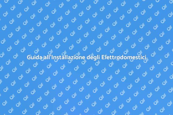 Installare Elettrodomestici con Facilità