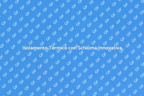 Isolare con la Schiuma: Efficienza Energetica